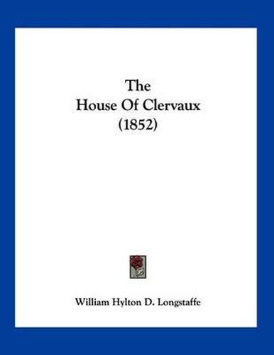Cover image for The House of Clervaux (1852)
