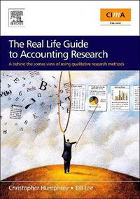 Cover image for The Real Life Guide to Accounting Research (Paperback Edition): A Behind-the-Scenes View of Using Qualitative Research Methods