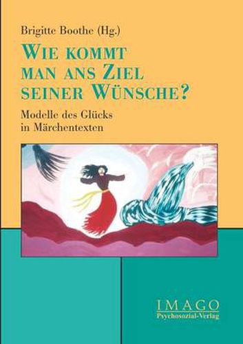 Cover image for Wie kommt man ans Ziel seiner Wunsche?