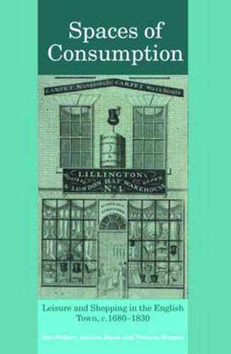 Cover image for Spaces of Consumption: Leisure and Shopping in the English Town, c.1680-1830