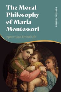 Cover image for The Moral Philosophy of Maria Montessori