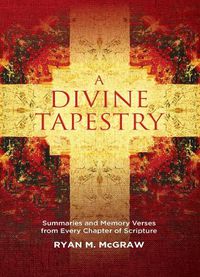 Cover image for A Divine Tapestry: Summaries and Memory Verses from Every Chapter of Scripture