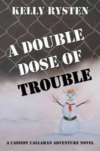 Cover image for A Double Dose of Trouble: A Cassidy Callahan Adventure Novel