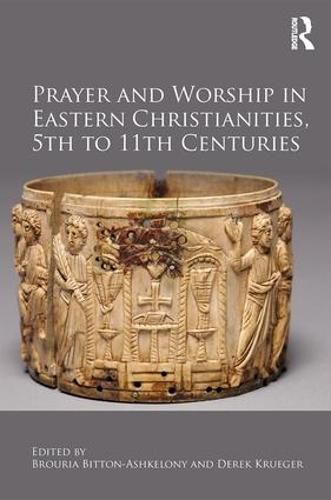 Cover image for Prayer and Worship in Eastern Christianities, 5th to 11th Centuries