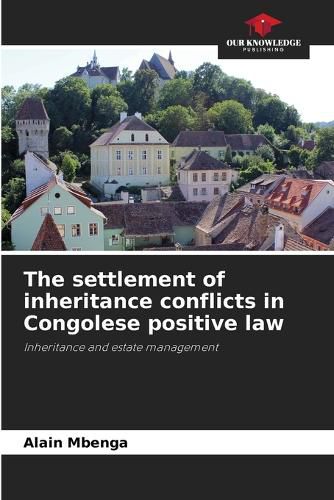 Cover image for The settlement of inheritance conflicts in Congolese positive law