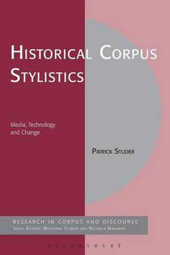 Cover image for Historical Corpus Stylistics: Media, Technology and Change