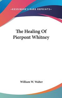 Cover image for The Healing of Pierpont Whitney