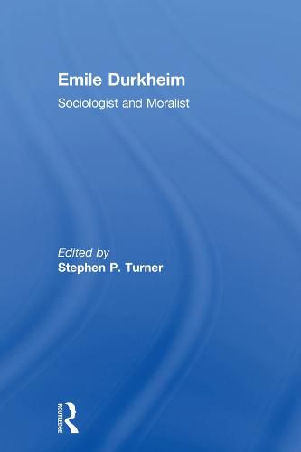 Cover image for Emile Durkheim: Sociologist and Moralist