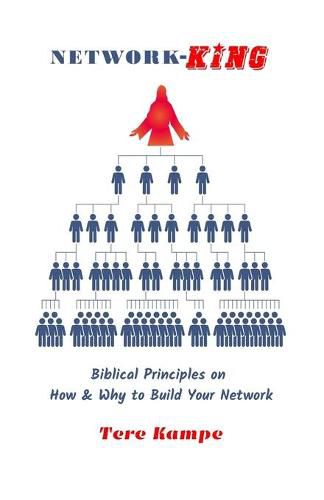 Cover image for Network-KING: Biblical Principles on How & Why to Build Your Network