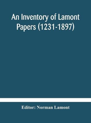 Cover image for An Inventory of Lamont Papers (1231-1897) Collected, Edited, and Presented To The Scottish Record Society