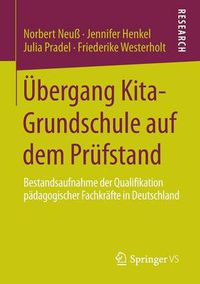 Cover image for UEbergang Kita-Grundschule auf dem Prufstand: Bestandsaufnahme der Qualifikation padagogischer Fachkrafte in Deutschland