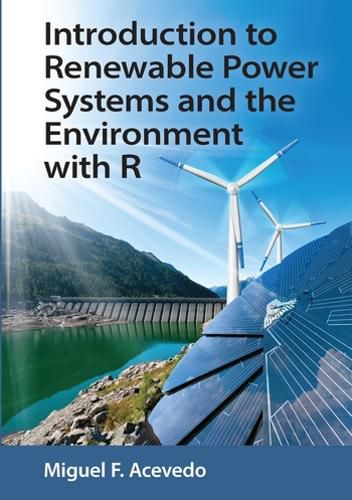 Cover image for Introduction to Renewable Power Systems and the Environment with R