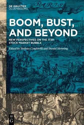 Cover image for Boom, Bust, and Beyond: New Perspectives on the 1720 Stock Market Bubble