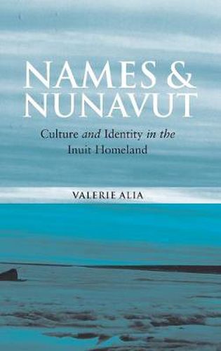 Cover image for Names and Nunavut: Culture and Identity in the Inuit Homeland