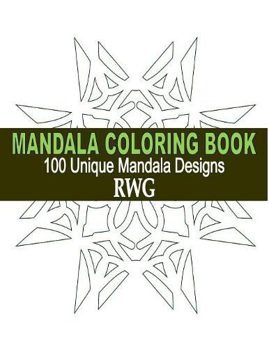 Cover image for Mandala Coloring Book: 100 Unique Mandala Designs and Stress Relieving Patterns for Adult Relaxation, Meditation, and Happiness