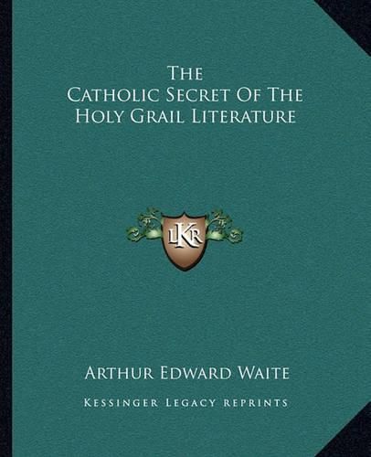 Cover image for The Catholic Secret of the Holy Grail Literature