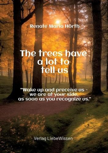 Cover image for The trees have a lot to tell us - A book of awakening -