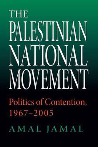 Cover image for The Palestinian National Movement: Politics of Contention, 1967-2005