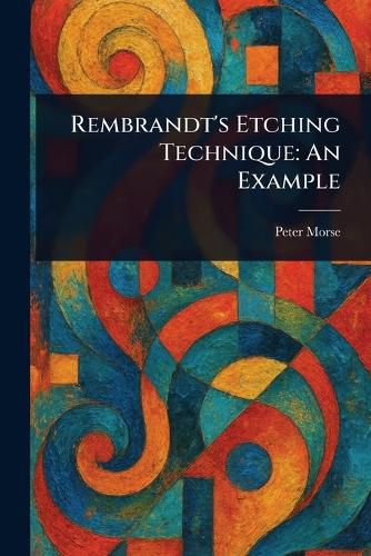 Cover image for Rembrandt's Etching Technique