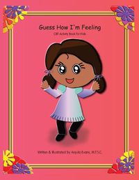 Cover image for Guess How I'm Feeling: CBT Activity Book for Kids