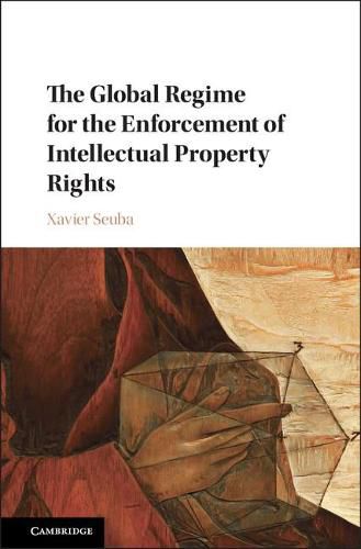 Cover image for The Global Regime for the Enforcement of Intellectual Property Rights