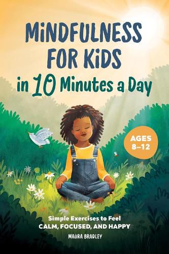 Cover image for Mindfulness for Kids in 10 Minutes a Day: Simple Exercises to Feel Calm, Focused, and Happy