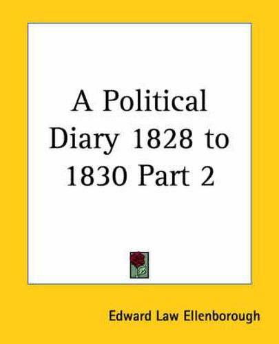 Cover image for A Political Diary 1828 to 1830 Part 2