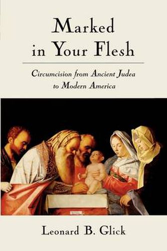 Cover image for Marked in Your Flesh: Circumcision from Ancient Judea to Modern America