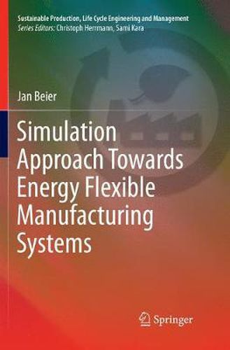 Cover image for Simulation Approach Towards Energy Flexible Manufacturing Systems