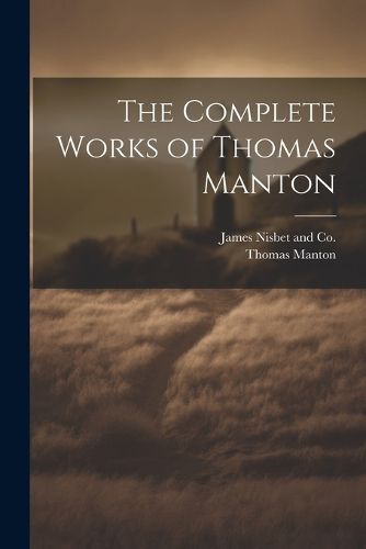 The Complete Works of Thomas Manton