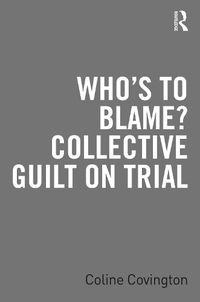 Cover image for Who's to Blame? Collective Guilt on Trial