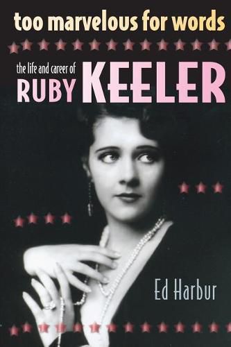 Cover image for Too Marvelous for Words: The Life and Career of Ruby Keeler