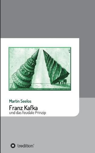 Cover image for Franz Kafka und das feudale Prinzip
