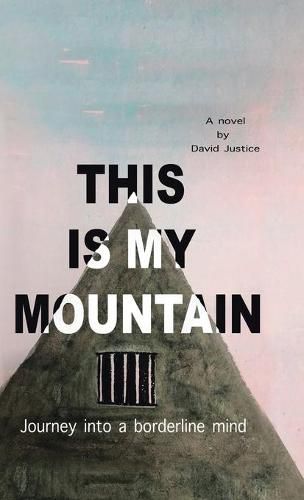 Cover image for This Is My Mountain: Journey into a Borderline Mind
