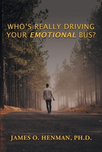 Cover image for Who's Really Driving Your Emotional Bus?