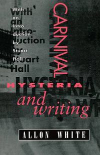 Cover image for Carnival, Hysteria, and Writing: Collected Essays and Autobiography