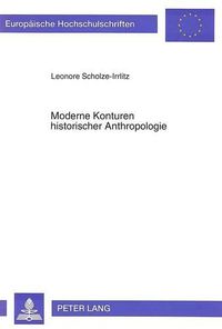 Cover image for Moderne Konturen Historischer Anthropologie: Eine Vergleichende Studie Zu Den Arbeiten Von Jacques Le Goff Und Aaron J. Gurjewitsch