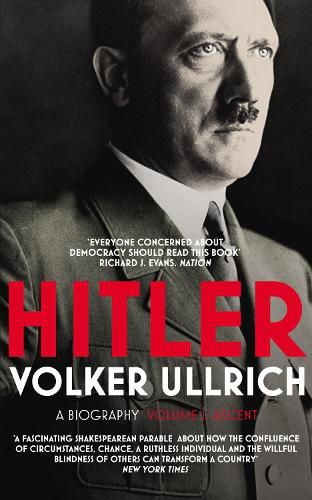 Hitler: Volume I: Ascent 1889-1939