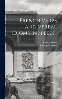 Cover image for French Verbs and Verbal Idioms in Speech