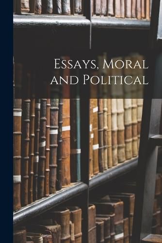 Cover image for Essays, Moral and Political