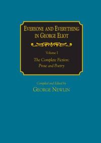 Cover image for Everyone and Everything in George Eliot: v. 1: The Complete Fiction: Prose and Poetry: v. 2: Complete Nonfiction, the Taxonomy, and the Topicon