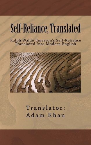 Cover image for Self-Reliance, Translated: Ralph Waldo Emerson's Self-Reliance Translated Into Modern English