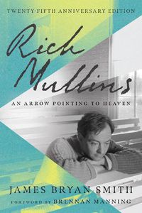 Cover image for Rich Mullins: An Arrow Pointing to Heaven
