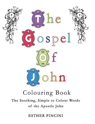 The Gospel of John Colouring Book: The Soothing, Simple to Colour Words of the Apostle John