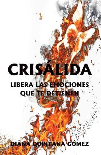 Cover image for Crisalida: Liberalas Emociones Que Te Detienen