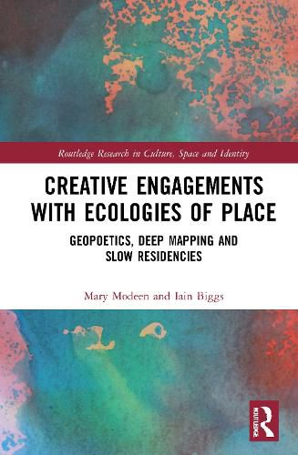 Cover image for Creative Engagements with Ecologies of Place: Geopoetics, Deep Mapping and Slow Residencies