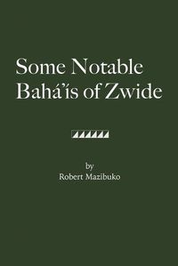 Cover image for Some Notable Baha'is of Zwide