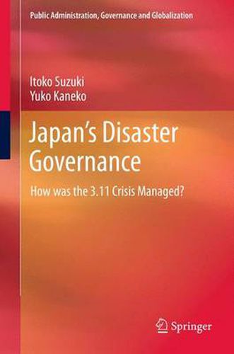 Cover image for Japan's Disaster Governance: How was the 3.11 Crisis Managed?