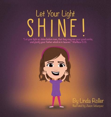 Cover image for Let Your Light Shine!: Let your light so shine before men, that they may see your good works, and glorify your Father which is in heaven. Matthew 5:16