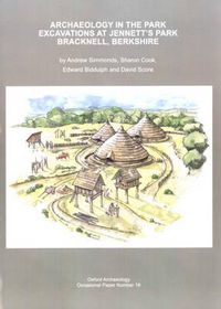 Cover image for Archaeology in the Park Excavations at Jennett's Park Bracknell, Berkshire